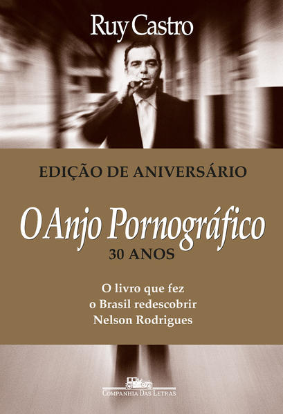 O anjo pornográfico (Nova edição). A vida de Nelson Rodrigues, livro de Ruy Castro