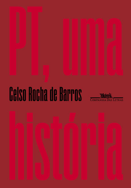 PT, uma história, livro de Celso Rocha de Barros