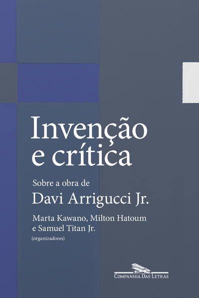 Invenção e crítica. Sobre a obra de Davi Arrigucci Jr., livro de  Vários autores