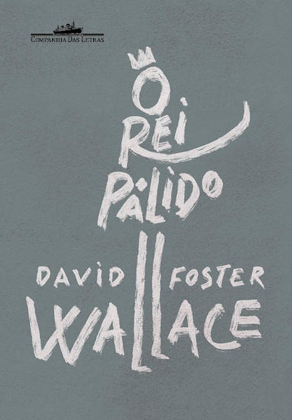 O rei pálido. Um romance inacabado, livro de David Foster Wallace