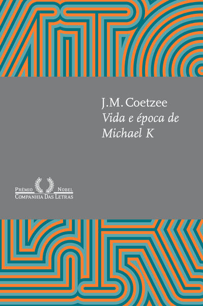 Vida e época de Michael K (Nova edição), livro de J.M. Coetzee
