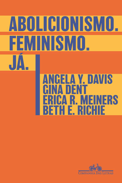Abolicionismo. Feminismo. Já., livro de Angela Y. Davis, Gina Dent, Erica R. Meiners, Beth E. Richie