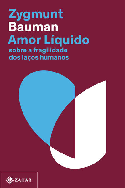 Amor líquido (Nova edição). Sobre a fragilidade dos laços humanos, livro de Zygmunt Bauman