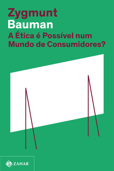 A ética é possível num mundo de consumidores? (Nova edição), livro de Zygmunt Bauman