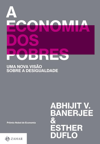 A economia dos pobres. Uma nova visão sobre a desigualdade, livro de Abhijit V. Banerjee, Esther Duflo