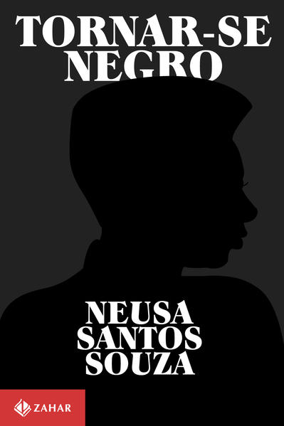 Tornar-se negro. Ou As vicissitudes da identidade do negro brasileiro em ascensão social, livro de Neusa Santos Souza
