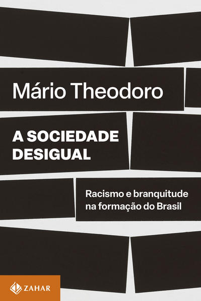A sociedade desigual. Racismo e branquitude na formação do Brasil, livro de Mário Theodoro