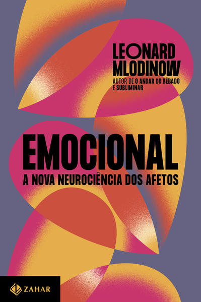 Emocional. A nova neurociência dos afetos, livro de Leonard Mlodinow
