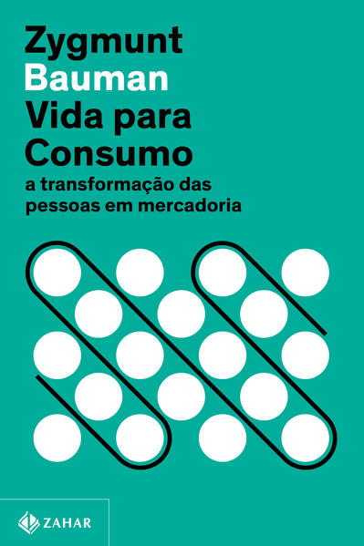 Vida para consumo (Nova edição). A transformação das pessoas em mercadoria, livro de Zygmunt Bauman