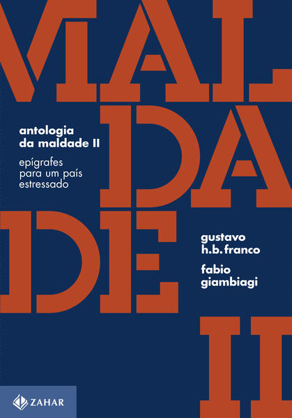 Antologia da maldade, volume II. Epígrafes para um país estressado, livro de Gustavo H.B. Franco, Fabio Giambiagi