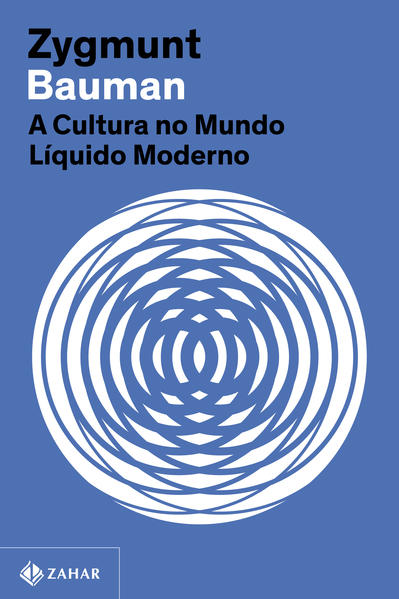 A cultura no mundo líquido moderno (Nova edição), livro de Zygmunt Bauman
