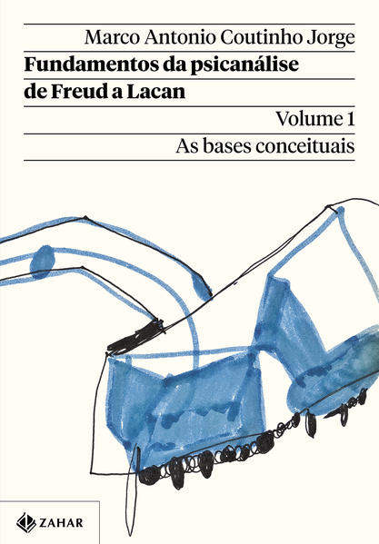 Fundamentos da psicanálise de Freud a Lacan – Vol. 1 (Nova edição). As bases conceituais, livro de Marco Antonio Coutinho Jorge