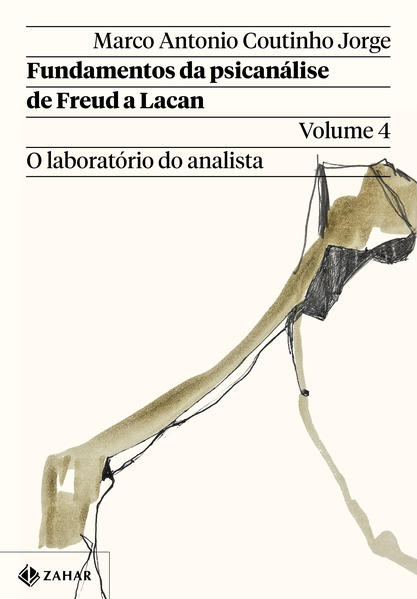 Fundamentos da psicanálise de Freud a Lacan – Vol. 4. O laboratório do analista, livro de Marco Antonio Coutinho Jorge