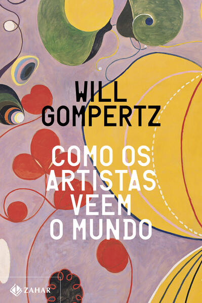 Como os artistas veem o mundo, livro de Will Gompertz