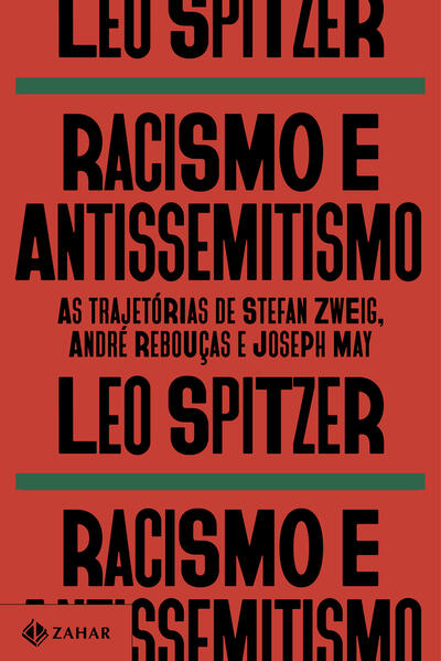 Racismo e antissemitismo. As trajetórias de Stefan Zweig, André Rebouças e Joseph May, livro de Leo Spitzer