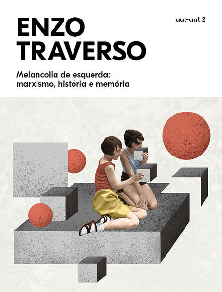 MELANCOLIA DE ESQUERDA, livro de ENZO TRAVERSO
