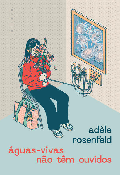 Águas-vivas não têm ouvidos, livro de Adèle Rosenfeld