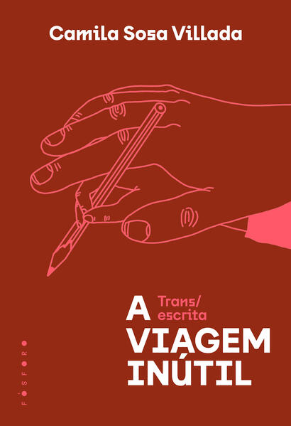 A viagem inútil. Trans/escrita, livro de Camila Sosa Villada