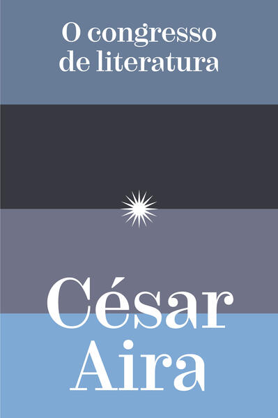 O congresso de literatura, livro de César Aira