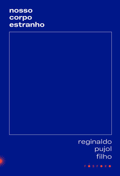 Nosso corpo estranho, livro de Reginaldo Pujol Filho