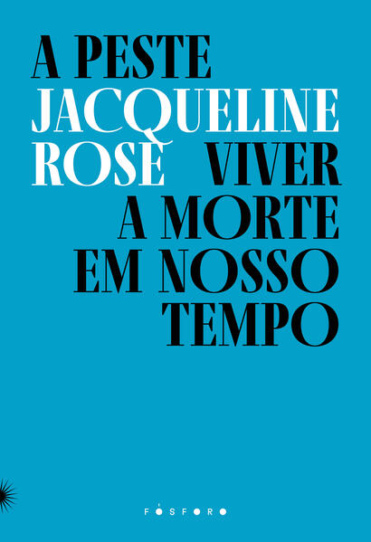 A peste: viver a morte em nosso tempo, livro de Jacqueline Rose
