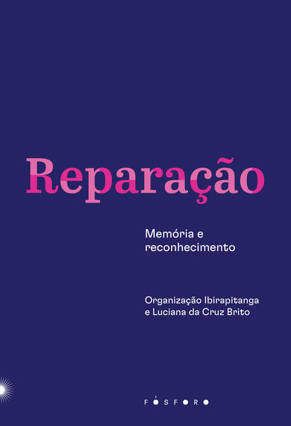 Reparação: Memória e reconhecimento, livro de Luciana da Cruz Brito (org.) 