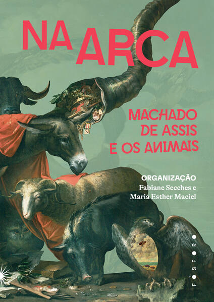 Na arca: Machado de Assis e os animais, livro de Machado de Assis