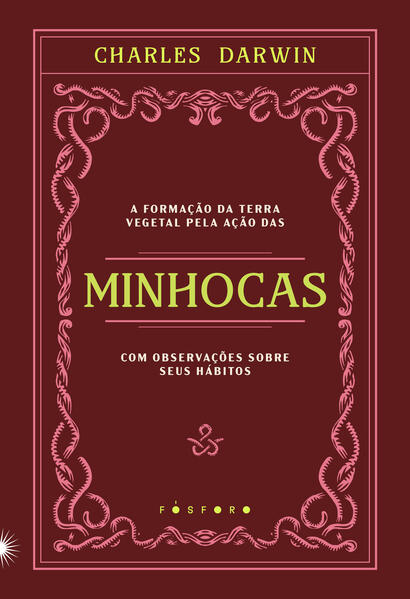 A formação da terra vegetal pela ação das minhocas, com observações sobre seus hábitos, livro de Charles Darwin