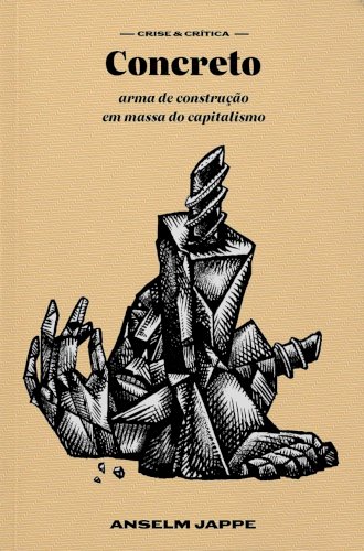 Concreto: arma de construção em massa do capitalismo, livro de Anselm Jappe