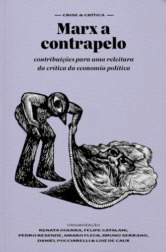 Marx a contrapelo: contribui&ccedil;&otilde;es para uma releitura da cr&iacute;tica da economia pol&iacute;tica