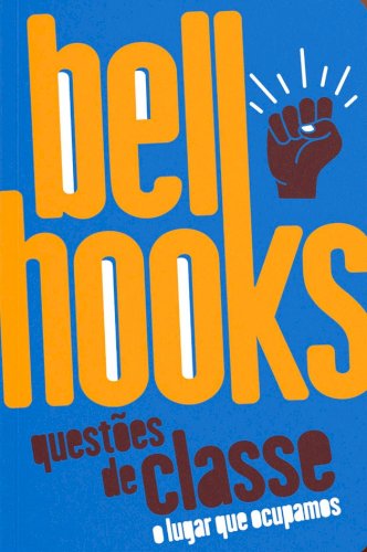 Questões de classe: o lugar que ocupamos, livro de bell hooks