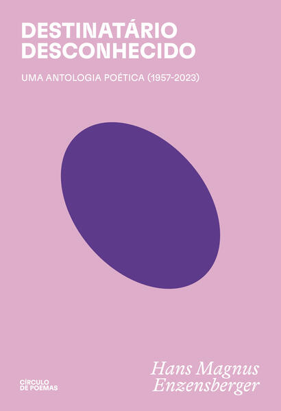 Destinatário desconhecido: Uma antologia poética (1957-2023), livro de Hans Magnus Enzensberger