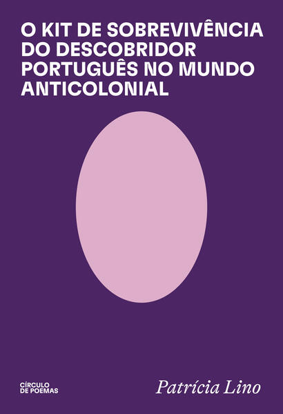 O Kit de Sobrevivência do Descobridor Português no Mundo Anticolonial - Consideravelmente revisado e devidamente ampliado, livro de Patrícia Lino
