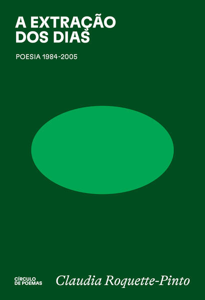 A extração dos dias: Poesia 1984-2005, livro de Claudia Roquette-Pinto