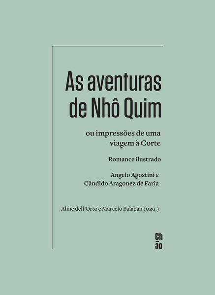 As aventuras de Nhô Quim. Ou impressões de uma viagem à Corte: romance ilustrado, livro de Angelo Agostini, Cândido Aragonez de Faria