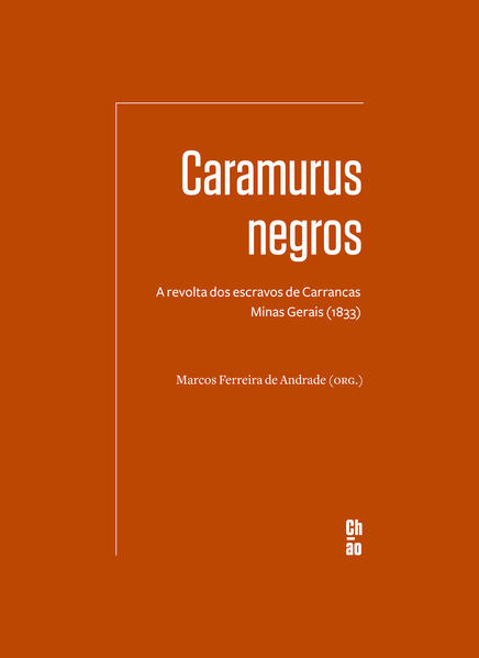 Caramurus negros: A revolta dos escravos de Carrancas &mdash; Minas Gerais (1833), livro de Marcos Ferreira de Andrade (org.)