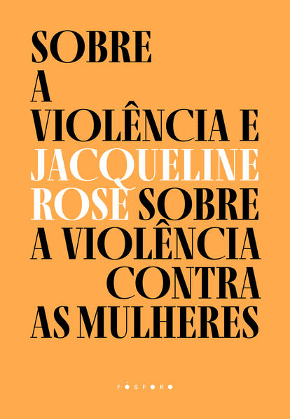 Sobre a violência e sobre a violência contra as mulheres, livro de Jacqueline Rose