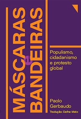 Máscaras e bandeiras: populismo, cidadanismo e protesto global, livro de Paolo Gerbaudo