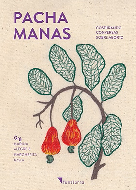 Pacha Manas: costurando conversas sobre aborto, livro de Margherita Isola, Marina Alegre (orgs.)