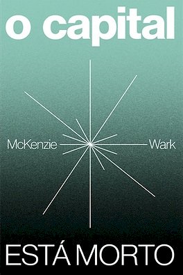 O capital está morto, livro de McKenzie Wark