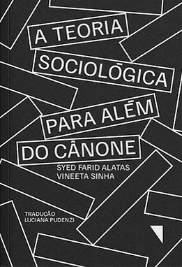 A teoria sociológica para além do cânone, livro de Syed Farid Alatas, Vineeta Sinha