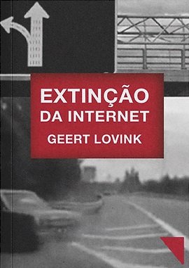 Extinção da internet, livro de Geert Lovink