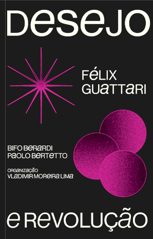 Desejo e revolução, livro de Félix Guattari, Franco Bifo Berardi, Paolo Bertetto
