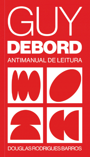Guy Debord: Antimanual de leitura, livro de Douglas Rodrigues Barros