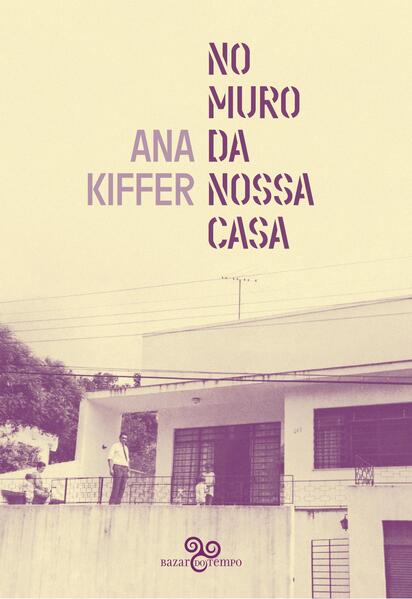 No muro da nossa casa, livro de Ana Kiffer