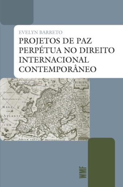 Projetos de paz perpétua no direito internacional contemporâneo, livro de Evelyn Barreto