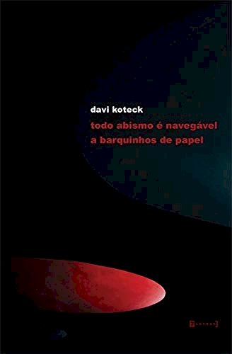 Todo abismo é navegável a barquinhos de papel, livro de Davi Koteck
