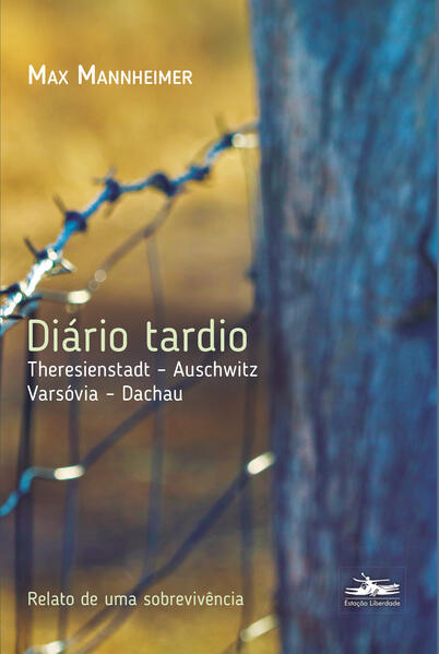 Diário tardio: Theresienstadt – Auschwitz – Varsóvia – Dachau, livro de Max Mannheimer