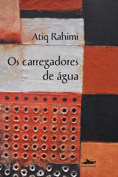 Carregadores de água, Os, livro de Atiq Rahimi