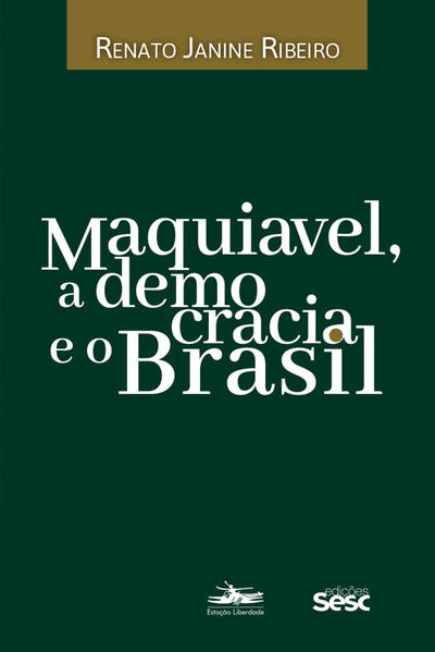 Maquiavel, a democracia e o Brasil, livro de Renato Janine Ribeiro